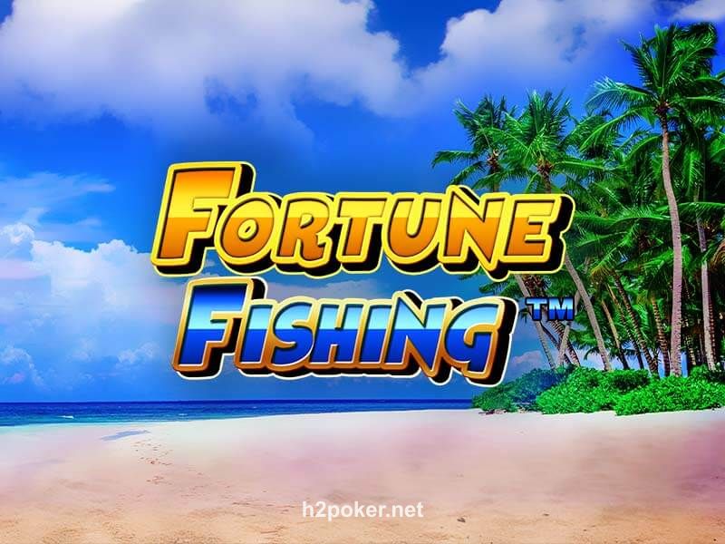 Fortune Fishing no h2 poker